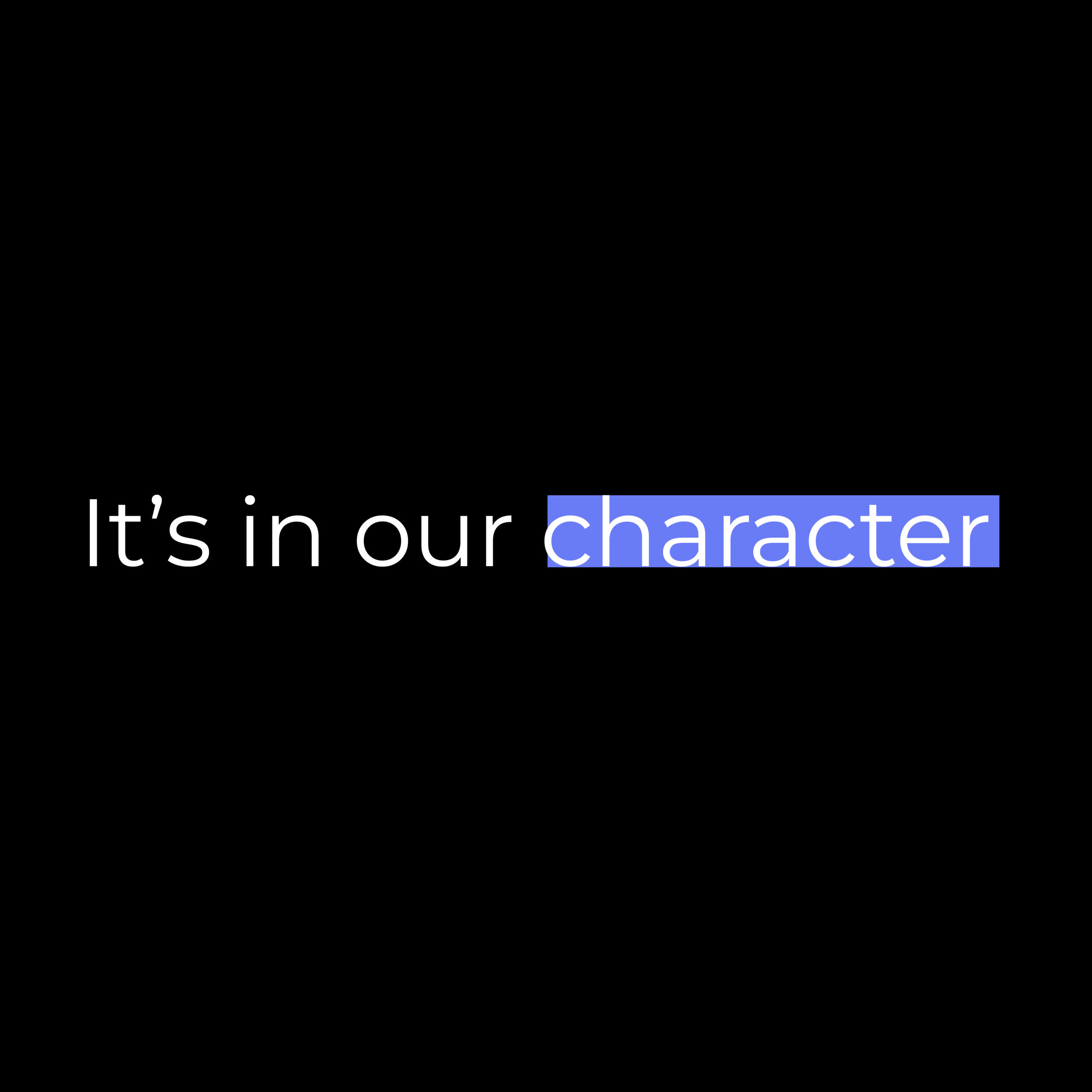 It's in our character