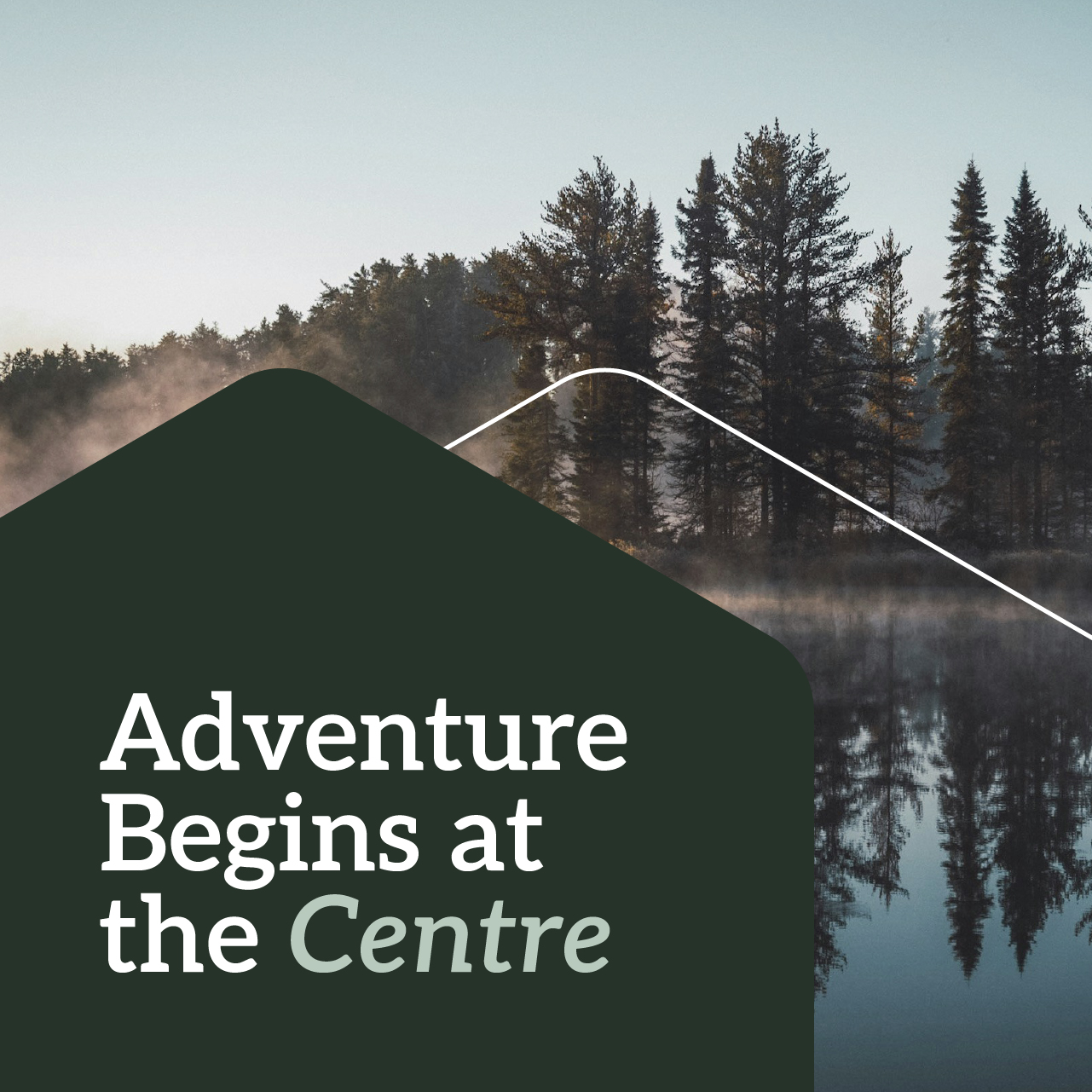 Adventure begins at the centre